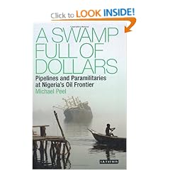 A Swamp Full of Dollars: Pipelines and Paramilitaries at Nigeria's Oil Frontier