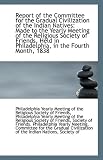 Report of the Committee for the Gradual Civilization of the Indian Natives: Made to the Yearly Meeti