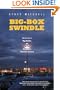 Big-Box Swindle: The True Cost of Mega-Retailers and the Fight for America's Independent Businesses