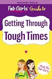 Fab Girls Guide to Getting Through Tough Times (Fab Girls Guides)