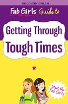 Getting Through Tough Times (Discovery Girls' Fab Girls Guides)