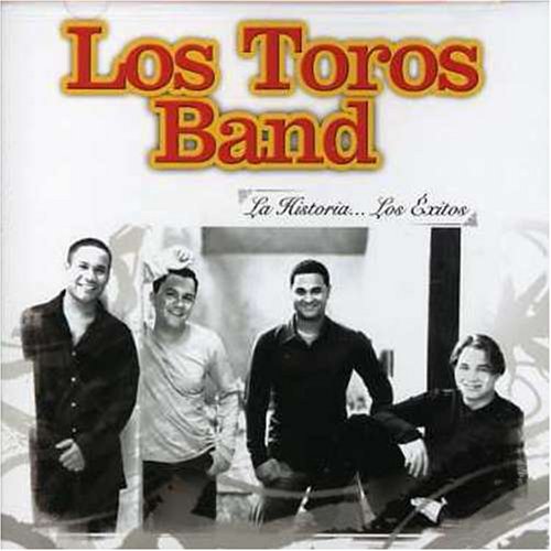 Los Toros Band - La Historia: Los Exitos - Zortam Music
