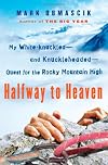 Halfway to Heaven: My White-knuckled--and Knuckle-headed--Quest for the Rocky Mountain High