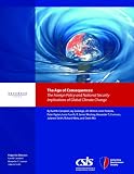 The Age of Consequences: The Foreign Policy and National Security Implications of Global Climate Change