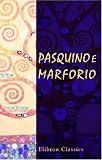 Pasquino e Marforio: Satire ed epigrammi. Con prefazione e note di Giuseppe Petrai (Italian Edition)