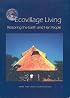 Ecovillage Living: Restoring the Earth and Her People