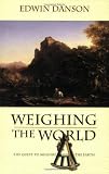 Weighing the World: The Quest to Measure the Earth
