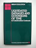 Liquidated Damages and Extensions of Time : In Construction Contracts