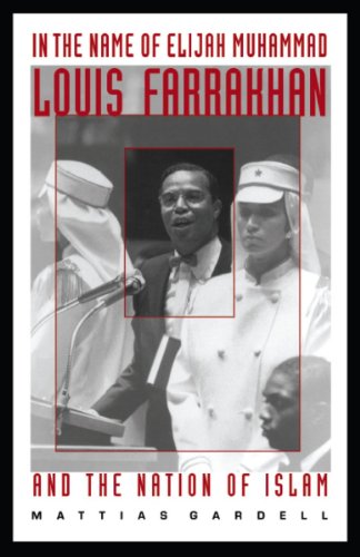 In the Name of Elijah Muhammad: Louis Farrakhan and The Nation of Islam (The C. Eric Lincoln Series on the Black Experience)