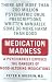 Medication Madness: A Psychiatrist Exposes the Dangers of Mood-Altering Medications