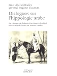 Dialogues sur l'hippologie arabe : Le...