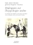 Dialogues sur l'hippologie arabe : Les chevaux du Sahara et les moeurs du d�sert, �dition int�grale