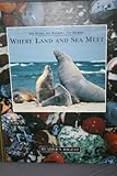 Where land and sea meet : the earth, its wonders, its secrets