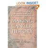 Making Cancer History: Disease and Discovery at the University of Texas M. D. Anderson Cancer Center