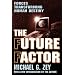 The Future Factor: Forces Transforming Human Destiny