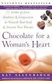 Chocolate For A Womans Heart : 77 Stories Of Love Kindness And Compassion To Nourish Your Soul And Sweeten Yo