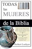 Todas las Mujeres de la Biblia (Spanish Edition)