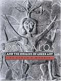 Daidalos and the Origins of Greek Art