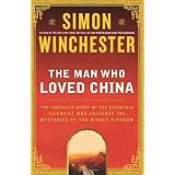 The Man Who Loved China: The Fantastic Story of the Eccentric Scientist Who Unlocked the Mysteries of the Middle Kingdom