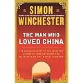 The Man Who Loved China: The Fantastic Story of the Eccentric Scientist Who Unlocked the Mysteries of the Middle Kingdom
