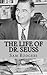 The Life of Dr. Seuss: A Biography of Theodor Seuss Geisel Just for Kids!