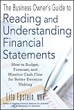 The Business Owners Guide to Reading and Understanding Financial Statements: How to Budget, Forecast, and Monitor Cash Flow for Better Decision Making