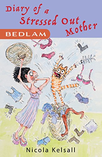 Diary  of a Stressed Out Mother: 'Bedlam', by Nicola Kelsall
