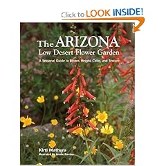 Arizona Low Desert Flower Garden, The: A Seasonal Guide to Bloom, Height, Color, and Texture