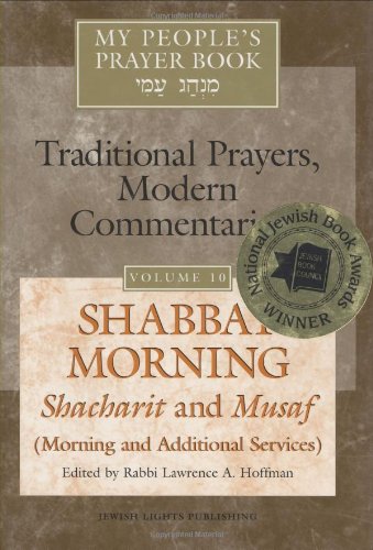 Shabbat Morning: Shacharit and Musaf, Morning and Additional Services: My People's Prayer Book--Traditional Prayers, Modern Commentaries (My People's Prayer Book)