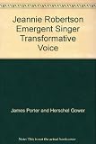 Jeannie Robertson : emergent singer, transformative voice