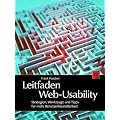 Leitfaden Web-Usability: Strategien, Werkzeuge und Tipps f�r mehr Benutzerfreundlichkeit