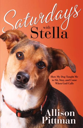 Saturdays with Stella: How My Dog Taught Me to Sit, Stay, and Come When God Calls under Church History in The Books Store