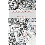 DIO E' CON NOI (Gott mit uns)di Duilio Chiarle