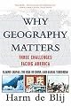 Why Geography Matters (Three Challenges Facing America Climate Change, the Rise of China, and Global Terrorism) (Paperback)