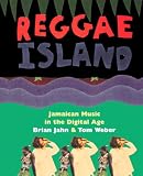 Reggae Island: Jamaican Music In The Digital Age