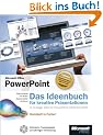 Microsoft Office PowerPoint - Das Ideenbuch f�r kreative Pr�sentationen jetzt auch f�r PowerPoint 2007