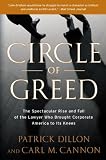 Circle of Greed: The Spectacular Rise and Fall of the Lawyer Who Brought Corporate America to Its Knees