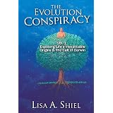 The Evolution Conspiracy, Vol 1: Exposing Life's Inexplicable Origins & The Cult of Darwin