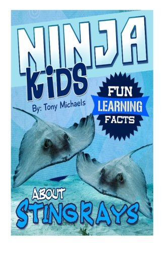 Fun Learning Facts About Stingrays: Illustrated Fun Learning For Kids (Ninja Kids) (Volume 1)