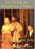Far From the Madding Crowd - opera by Andrew Downes based on novel by Thomas Hardy