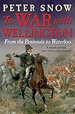 To war with Wellington : from the peninsula to Waterloo