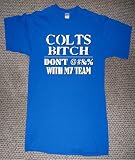 COLTS BITCH MY TEAM PRIDE NUMBER ONE FAN FOOTBALL T SHIRT jersey