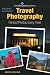 Blue Pixel Guide to Travel Photography: Perfect Photos Every Time, The