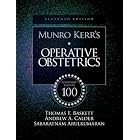 Munro Kerr's Operative Obstetrics: Centenary Edition by Thomas F. Baskett MB BCh BAO FRCS(C) FRCS(Ed) FRCOG FACOG DHMSA, Andrew A. Calder MB ChB MD FRCS(Ed) FRCP(Glas) FRCP(Ed) FRCOG HonFCOG(SA), and Sabaratnam Arulkumaran MB BS MD PhD FRCS(Ed) FRCOG FACOG HonFCOG(SA)