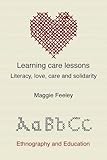 Learning care lessons : literacy, love, care and solidarity