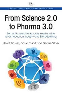 Amazon.com: From Science 2.0 to Pharma 3.0: Semantic Search and Social Media in the Pharmaceutical Industry and STM Publishing (Chandos Publishing Social Media Series) (Chnados Publishing Social Media) (9781843347095): Herve Basset, David Stuart, Denise Silber: Books