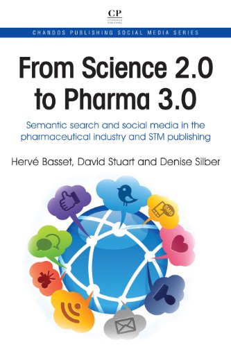 From Science 2.0 to Pharma 3.0: Semantic Search and Social Media in the Pharmaceutical Industry and STM Publishing (Chandos Publishing Social Media Series) (Chnados Publishing Social Media)