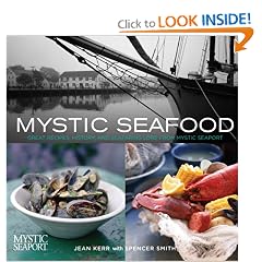 Mystic Seafood: Great Recipes, History, and Seafaring Lore from Mystic Seaport