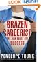 Brazen Careerist: The New Rules for Success