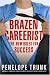 Brazen Careerist: The New Rules for Success